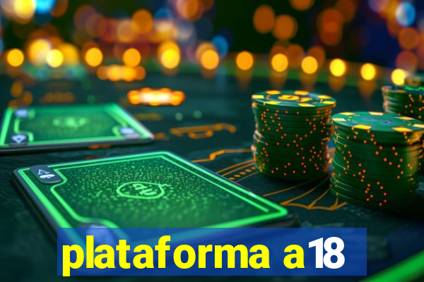 plataforma a18
